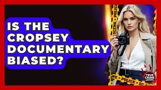 Is The Cropsey Documentary Biased? - True Crime Lovers