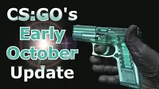 CS:GO's Early October Update