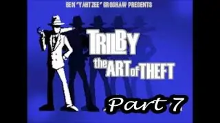 Trilby: The Art of Theft Part 7-Uhhhh...