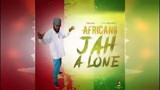 Africano - Jah A Lone [Reggae Yard Vybz Records] Release 2021