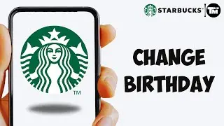 How To Change Birthday On Starbucks App