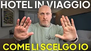 COME SCELGO un HOTEL? Ecco il mio PROCESSO passo passo
