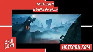 METAL EDEN | Il trailer del gioco | HOT CORN