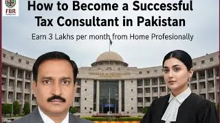  How to Become a Successful Tax Consultant in Pakistan | Earn Lakhs from Home Professionally
