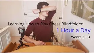 Learning to Play Chess BLINDFOLDED in 1 Hour a Day | Weeks 2 + 3