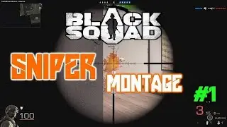 Black Squad -  Sniper Gameplay Montage #1 Br0k3n-