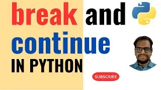 Python | what is the break and continue in python