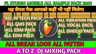 Fl studio mobile All Sample pack 2021 Total Dj Sample pack Hi Tech pack GMS Pack A To Z Mixing Pack