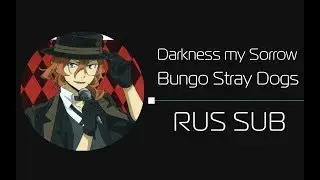 Darkness my Sorrow/Bungo Stray Dogs Character's Song (rus sub)