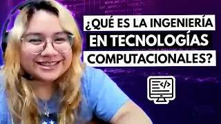 ¿Qué es la Ingeniería en Tecnologías Computacionales? 💻🤔