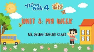 Tiếng Anh 4 - Global Success - Unit 3: My week