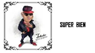 Toledo - Super Bien (La Creme De La Creme ALBUM) 2016