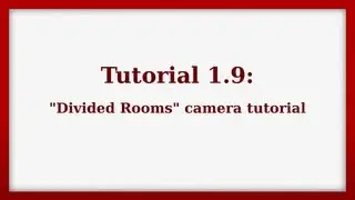 GMU Tutorial 1.9: Divided Rooms Camera