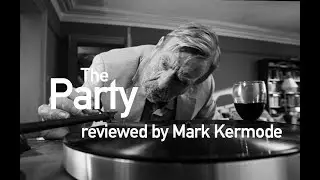 The Party reviewed by Mark Kermode