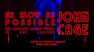 John Cage - As Slow As Possible (The Complete Organ Works in one Concert)
