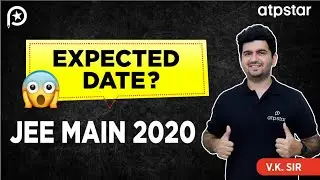 JEE Main 2020 Expected Date? Latest NTA News | Vineet Khari Sir | ATP STAR Kota