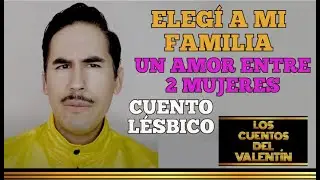 Elegí a mi familia. Un amor entre 2 mujeres (Cuento lésbico)
