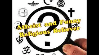Atheist & The Funny Religious Follower