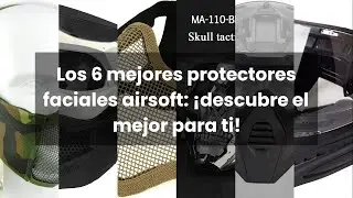 Protector facial airsoft: Los 6 mejores protectores faciales airsoft: &iexcl;descubre el mejor para ti!