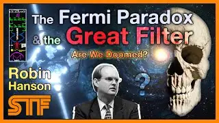Robin Hanson - the Fermi Paradox & the Great Filter - Are We Likely Doomed?