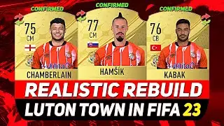 🏆LUTON TOWN REALISTIC REBUILD ON FIFA 23 CAREER MODE! ft. HAMSIK, OXLADE-CHAMBERLAIN, KABAK...etc