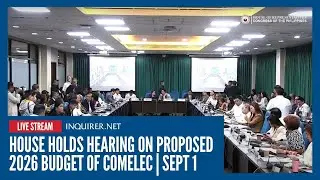 LIVE: House holds hearing on proposed 2026 budget of Commission on Elections | Sept 1