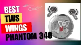Wings Phantom 340 Review: The Ultimate Budget TWS