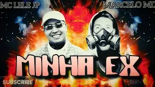 MINHA EX - MC LELE JP FEAT MARCELO MD (TECNO FUNK) Baixe Agora 