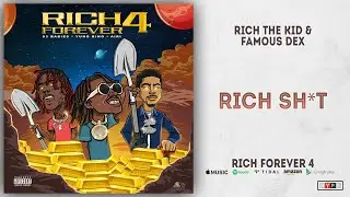 Rich The Kid & Famous Dex - Rich Shit (Rich Forever 4)