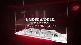 Underworld - Born Slippy (Nuxx)(Mosimann Remix)