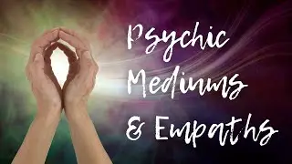 What Is A Psychic Medium and An Empath?