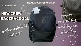 DURABLE & CUTE BACKPACK 2025 | LULULEMON | NEW CREW BACKPACK 22L