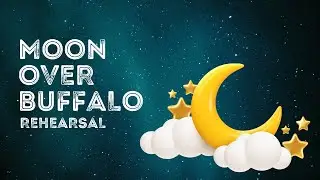 Moon Over Buffalo&mdash;ACT Rehearsal