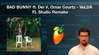 BAD BUNNY ft. Dei V, Omar Courtz - VeLDÁ | FL Studio Remake Tutorial (Download/Descarga)