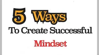 5 Ways to Create Successful Mindset In Network Marketing