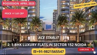 Ace Starlit |☎+91-9821565547 | 2, 3 BHK Luxury Flats For Sale In Sector 152 Noida |₹ 1.61 Cr* #flats