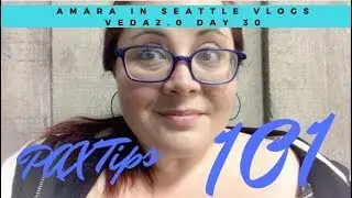 PAX aka Penny Arcade Expo Tips 101 | VEDA 2.0 Day 30