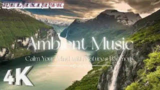 Soothing Ambient Music 4K with Aerial Landscapes and Gentle Drone Motion