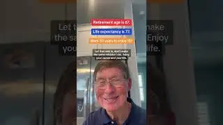 Retirement Age is 67, Life Expectancy is 77, Work 50 Years To Enjoy 10? (grandpa)