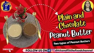 Plain & Chocolate Peanut Butter 🥜🍫 | Two Types of Peanut Butters You&rsquo;ll Love! I Natural & Healthy