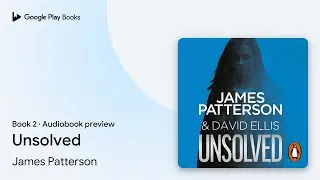 Unsolved Book 2 by James Patterson &middot; Audiobook preview