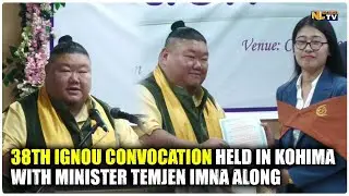 38TH IGNOU CONVOCATION HELD IN KOHIMA WITH MINISTER TEMJEN IMNA ALONG