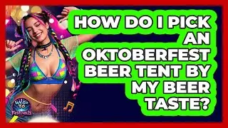 How Do I Pick An Oktoberfest Beer Tent By My Beer Taste? - We Go To Festivals