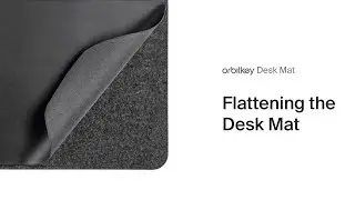 Orbitkey Desk Mat - Flattening the Desk Mat