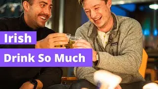 6 Reasons Why The Irish Drink So Much