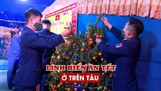 Mùa xuân trên tàu cảnh sát biển, tâm sự những người lính đón tết xa nhà