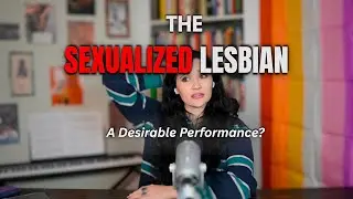 The Sexualization of Lesbians: Why Feeling Desired Without Objectification Is So Hard