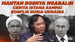 Mantan Bosnya Ngabalin, Cerita Istana Sampai Konflik Rusia-Ukraina Ft. Eko Sulistyo