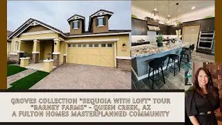 Barney Farms, Groves Sequoia w/loft. Fulton Homes, new builds, lifestyle community. Queen Creek, AZ.