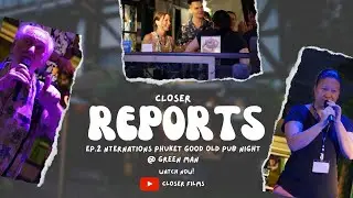 Closer Reports EP.2 - InterNations Phuket Good Old Pub Night @ Green Man